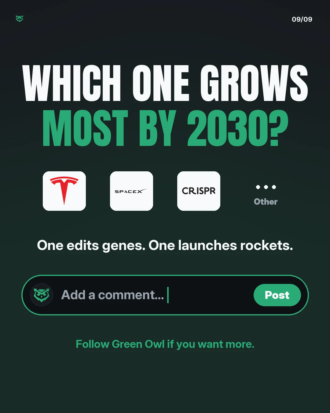 Which one grows most by 2030? Choices: Tesla, SpaceX, CRISPR, or other. One edits genes, one launches rockets. Add a comment. Follow Green Owl if you want more.