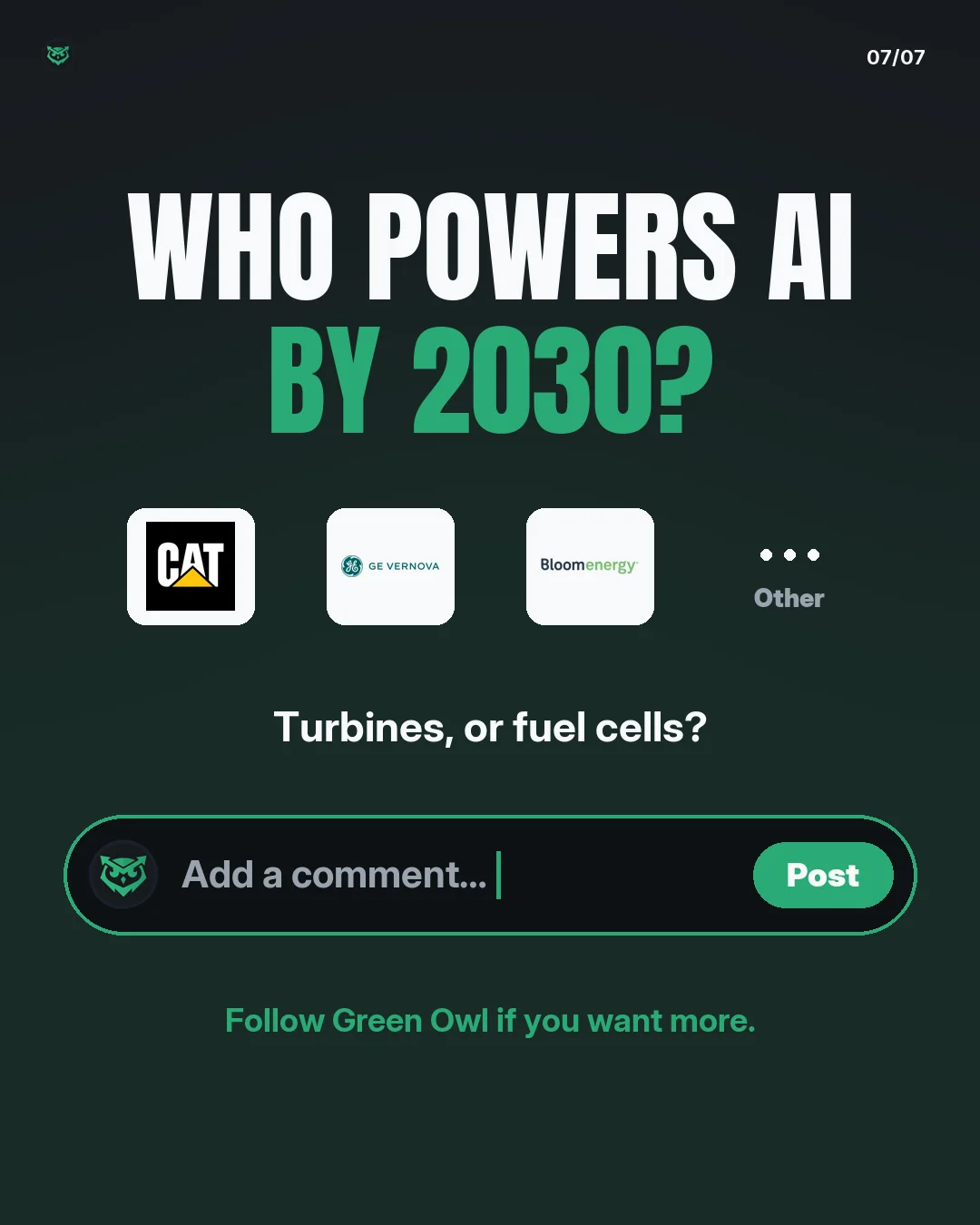Who powers AI by 2030? A row of the Caterpillar, GE Vernova and Bloom Energy logos, plus Other. Below: Turbines, or fuel cells? Follow Green Owl if you want more.