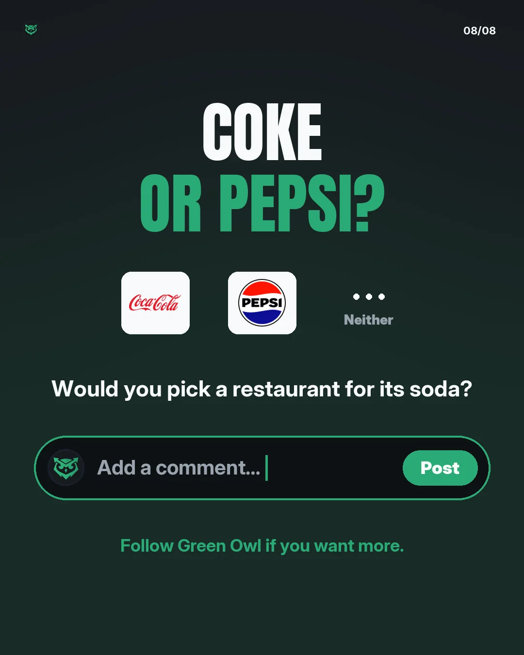 Coke or Pepsi? Choices: Coke, Pepsi, or neither. Would you pick a restaurant for its soda? Follow Green Owl if you want more.