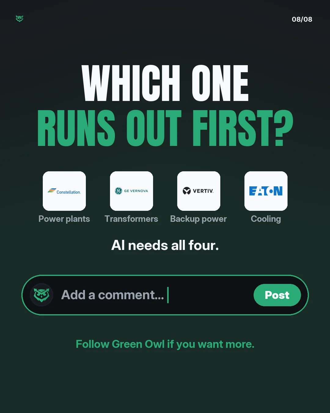 Which one runs out first? Four choices with logos: power plants (Constellation), transformers (GE Vernova), backup power (Vertiv), cooling (Eaton). Below: AI needs all four. Follow Green Owl if you want more.