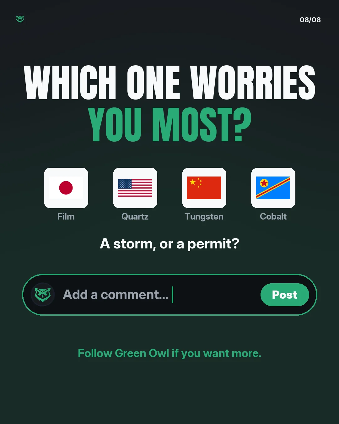 Which one worries you most? Choices: Japan's film, US quartz, China's tungsten, DR Congo's cobalt. A storm, or a permit? Follow Green Owl if you want more.