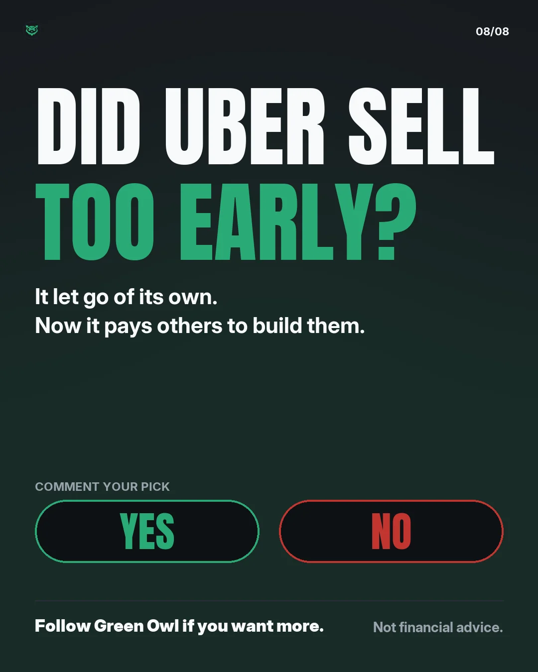 Did Uber sell too early? It let go of its own. Now it pays others to build them. Yes or no. Follow Green Owl.