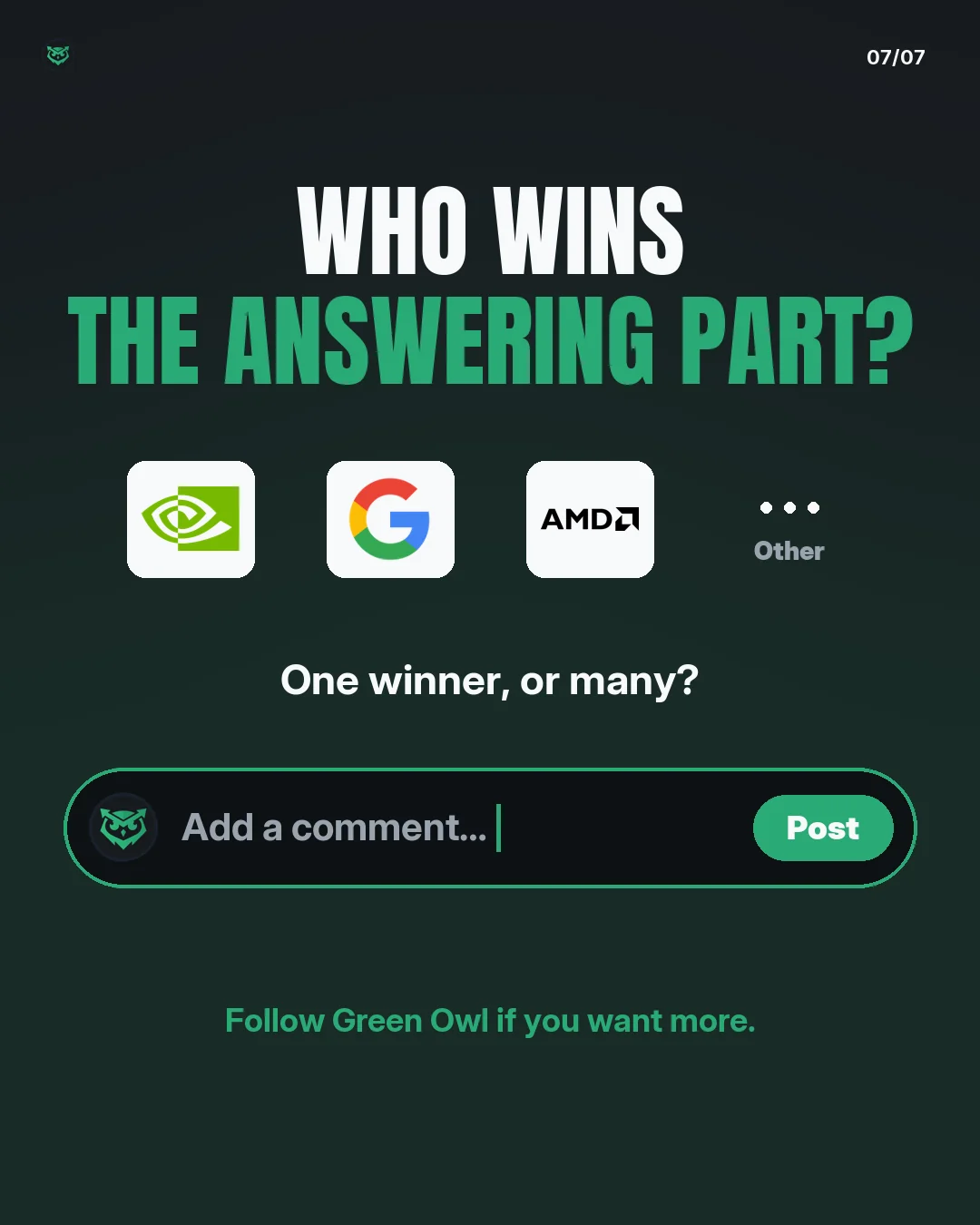Who wins the answering part? A row of the Nvidia, Google and AMD logos, plus Other. One winner, or many? Follow Green Owl if you want more.