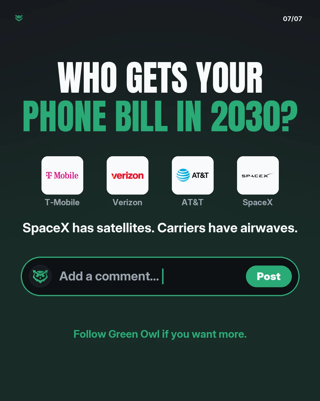 Question: who gets your phone bill in 2030? Choices: T-Mobile, Verizon, AT&T, SpaceX. SpaceX has satellites; carriers have airwaves.